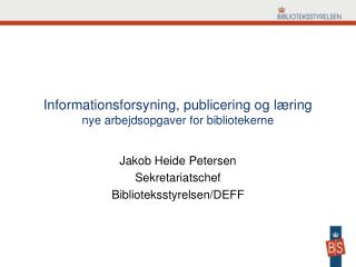 Informationsforsyning, publicering og læring nye arbejdsopgaver for bibliotekerne