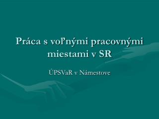 Práca s voľnými pracovnými miestami v SR