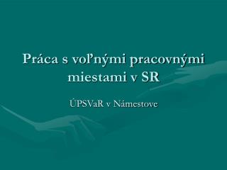 Práca s voľnými pracovnými miestami v SR