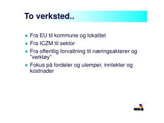 To verksted..
