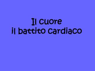 Il cuore il battito cardiaco