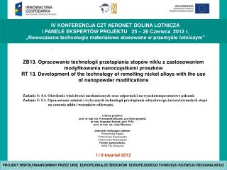 Liderzy projektu: prof. dr hab. inż. Franciszek Binczyk, p.o lidera projektu