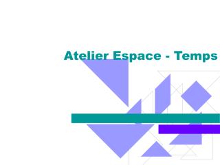 Atelier Espace - Temps