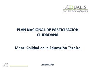 PLAN NACIONAL DE PARTICIPACIÓN CIUDADANA Mesa: Calidad en la Educación Técnica