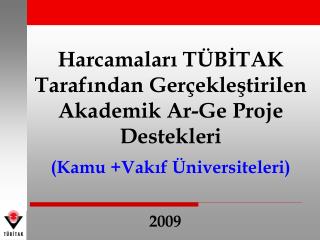 Harcamaları TÜBİTAK Tarafından Gerçekleştirilen Akademik Ar-Ge Proje Destekleri