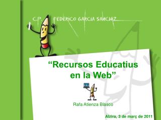 “Recursos Educatius en la Web” Rafa Atienza Blasco