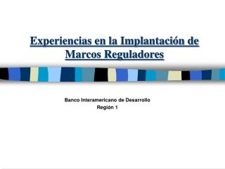Experiencias en la Implantación de Marcos Reguladores