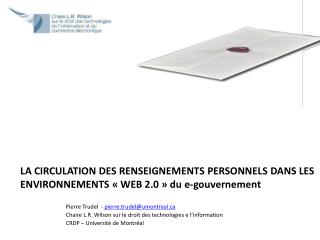 LA CIRCULATION DES RENSEIGNEMENTS PERSONNELS DANS LES ENVIRONNEMENTS « WEB 2.0 » du e-gouvernement