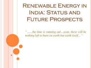 Renewable Energy in India: Status and Future Prospects