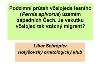 Libor Schröpfer Holýšovský ornitologický klub