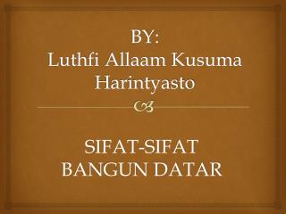 BY: Luthfi Allaam K usuma Harintyasto