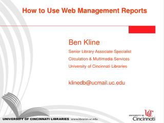 Ben Kline 		Senior Library Associate Specialist 		Circulation &amp; Multimedia Services