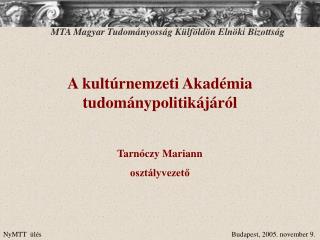 A kultúrnemzeti Akadémia tudománypolitikájáról Tarnóczy Mariann osztályvezető