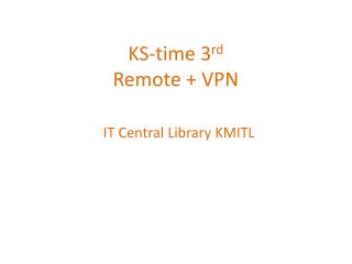 KS-time 3 rd Remote + VPN