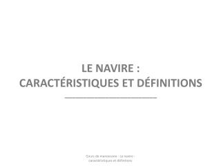 LE NAVIRE : CARACTÉRISTIQUES ET DÉFINITIONS _________________________