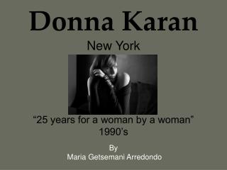 Donna Karan New York “25 years for a woman by a woman” 1990’s