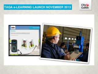 TAQA e-LEARNING LAUNCH NOVEMBER 2013