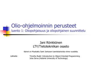Olio-ohjelmoinnin perusteet luento 1: Oliopohjaisuus ja oliopohjainen suunnittelu