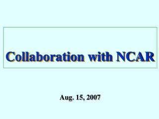 Collaboration with NCAR