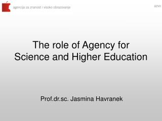 The role of Agency for Science and Higher Education