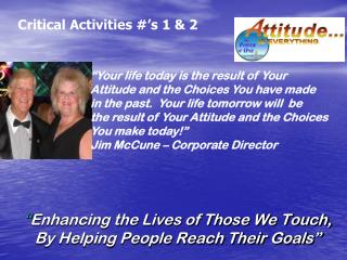 “ Enhancing the Lives of Those We Touch, By Helping People Reach Their Goals”