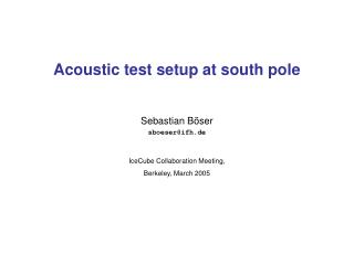 Acoustic test setup at south pole