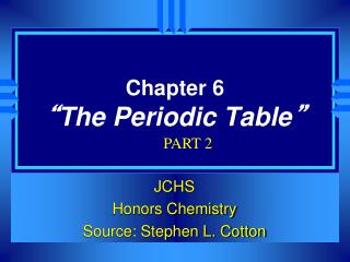 Chapter 6 “ The Periodic Table ”