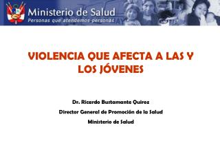 VIOLENCIA QUE AFECTA A LAS Y LOS JÓVENES Dr. Ricardo Bustamante Quiroz