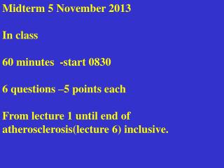 Midterm 5 November 2013 In class 60 minutes -start 0830 6 questions –5 points each