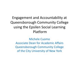 Michele Cuomo Associate Dean for Academic Affairs Queensborough Community College