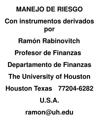 MANEJO DE RIESGO Con instrumentos derivados por 	 Ram ó n Rabinovitch 	Profesor de Finanzas