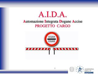 A.I.D.A. A utomazione I ntegrata D ogane A ccise PROGETTO CARGO