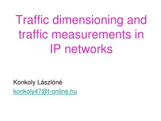 Traffic dimensioning and traffic measurements in IP networks