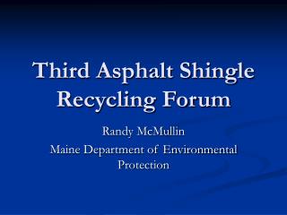 Third Asphalt Shingle Recycling Forum