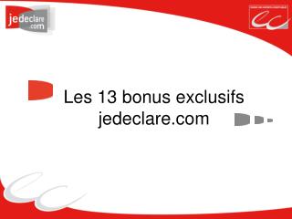 Les 13 bonus exclusifs jedeclare