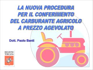 LA NUOVA PROCEDURA PER IL CONFERIMENTO DEL CARBURANTE AGRICOLO A PREZZO AGEVOLATO