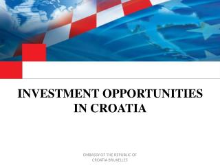 I NVESTMENT O PPORTUNITIES IN CROATIA