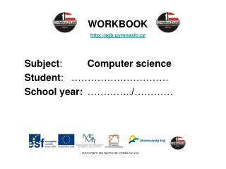 WORKBOOK agb.gymnaslo.cz Subject :		 Computer science Student :	…………………………
