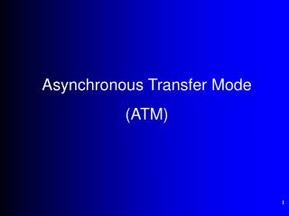 Asynchronous Transfer Mode (ATM)
