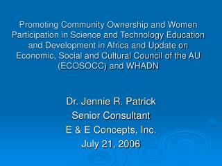 Dr. Jennie R. Patrick Senior Consultant E &amp; E Concepts, Inc. July 21, 2006