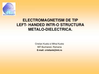 ELECTROMAGNETISM DE TIP LEFT- HANDED INTR-O STRUCTURA METALO-DIELECTRICA.