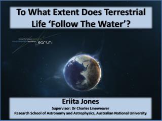 To What Extent Does Terrestrial Life ‘Follow The Water ’?