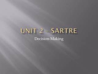 UNIT 2 – Sartre