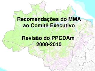 Recomendações do MMA ao Comitê Executivo Revisão do PPCDAm 2008-2010