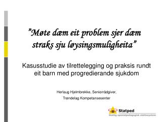 ”Møte dæm eit problem sjer dæm straks sju løysingsmuligheita”