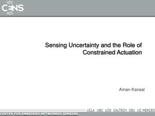 Sensing Uncertainty and the Role of Constrained Actuation