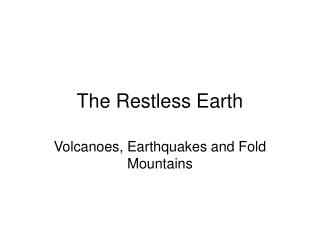 The Restless Earth