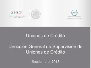 Uniones de Crédito Dirección General de Supervisión de Uniones de Crédito