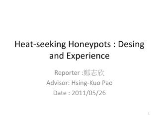 Heat-seeking Honeypots : Desing and Experience