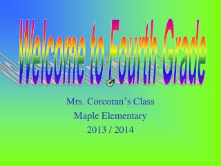 Mrs. Corcoran’s Class Maple Elementary 2013 / 2014